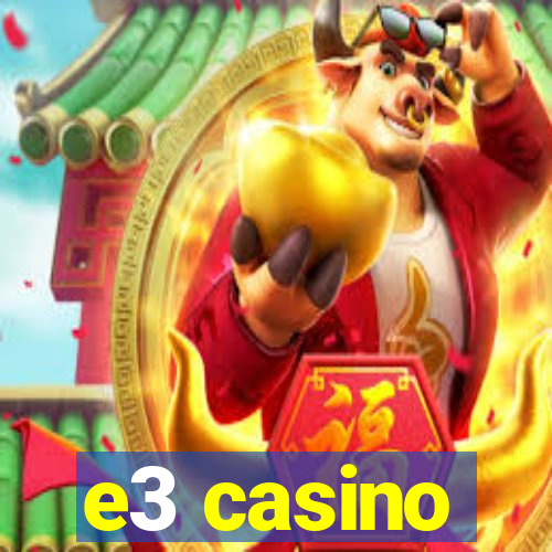 e3 casino